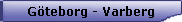 G�teborg - Varberg
